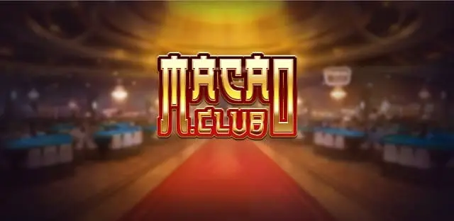 Macau club điểm đến lý tưởng